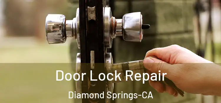 Door Lock Repair Diamond Springs-CA