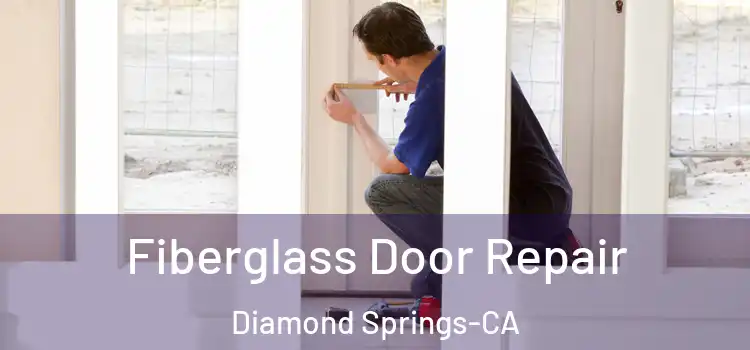  Fiberglass Door Repair Diamond Springs-CA