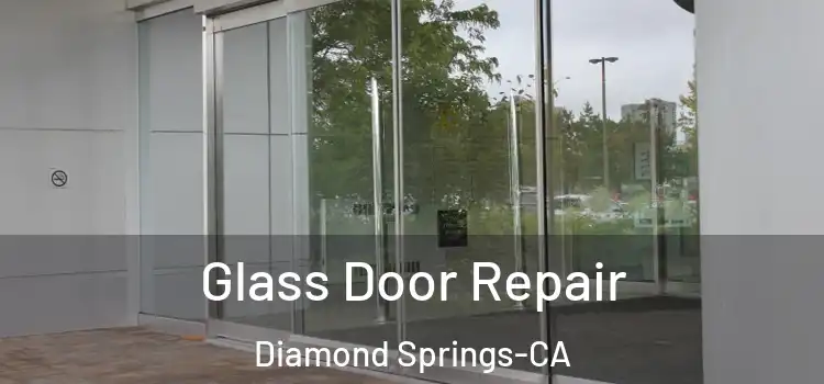  Glass Door Repair Diamond Springs-CA