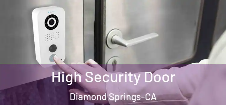 High Security Door Diamond Springs-CA