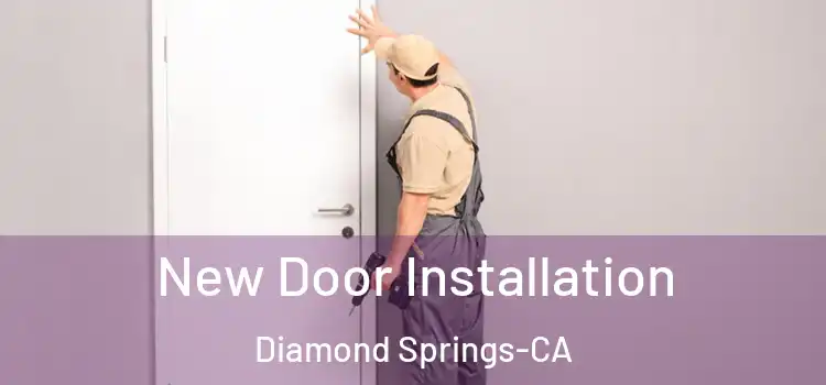  New Door Installation Diamond Springs-CA