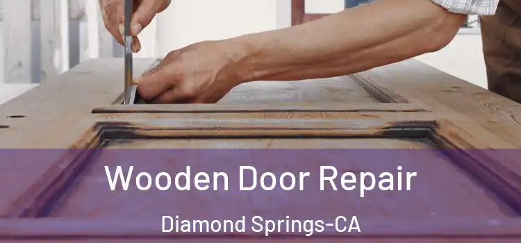 Wooden Door Repair Diamond Springs-CA